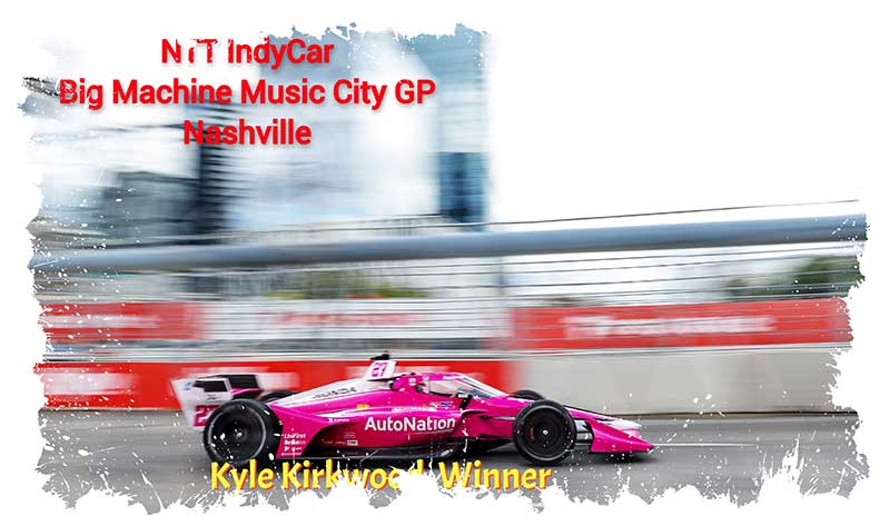 NTT IndyCar, Kyle Kirkwood remporte le Big Machine Music City GP à Nashville